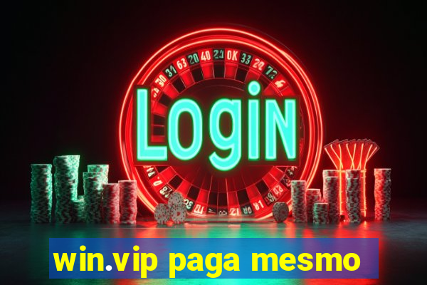 win.vip paga mesmo